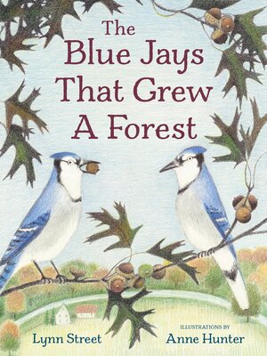cover image of The Blue Jays That Grew a Forest